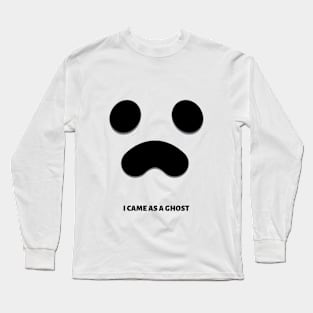 I came as a ghost Long Sleeve T-Shirt